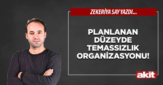 Planlanan düzeyde temassızlık organizasyonu!