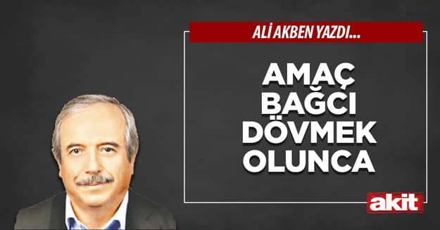 Amaç bağcı dövmek olunca