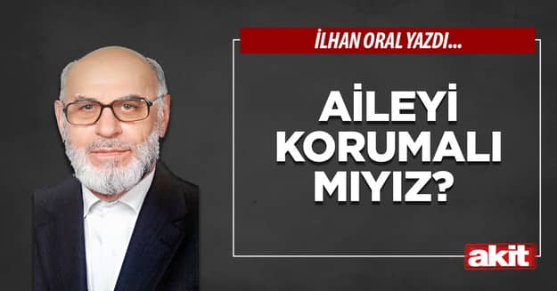 Aileyi korumalı mıyız?