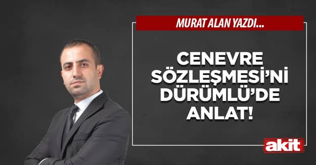 Cenevre Sözleşmesi’ni Dürümlü’de anlat!