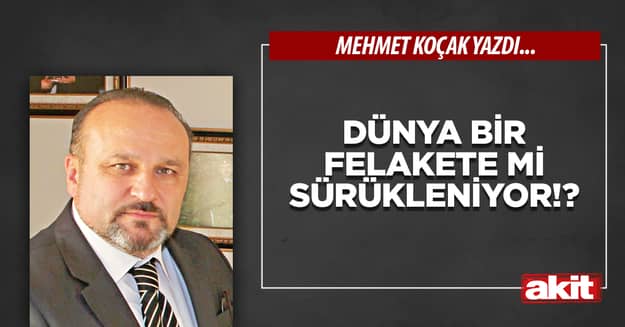 Dünya bir felakete mi sürükleniyor!?