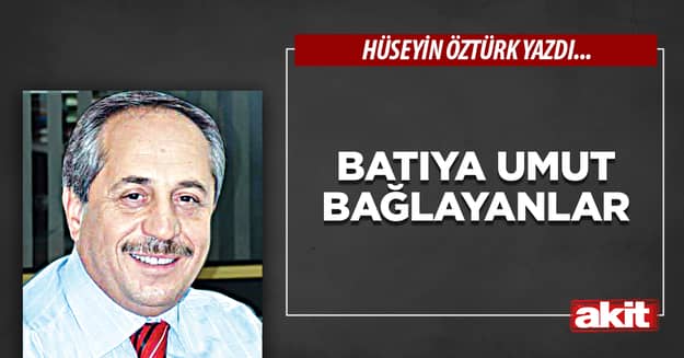 Batıya umut bağlayanlar