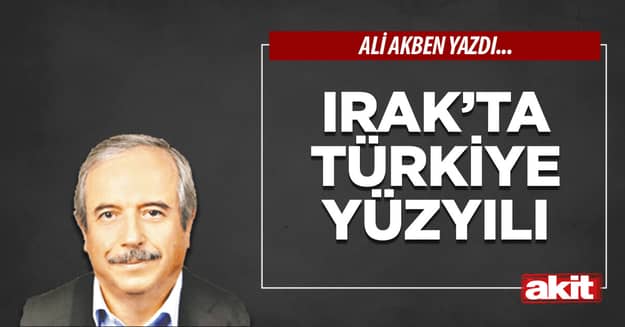 Irak’ta Türkiye yüzyılı