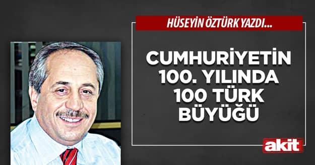 Cumhuriyetin 100. Yılında 100 Türk Büyüğü