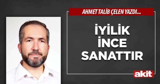 İyilik ince sanattır