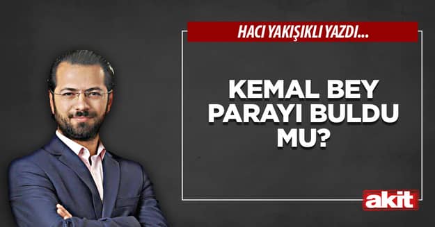 Kemal Bey parayı buldu mu?