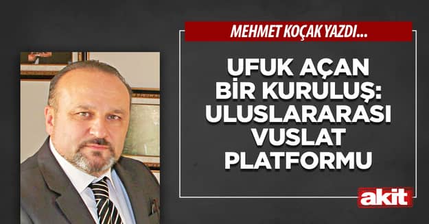 Ufuk açan bir kuruluş: Uluslararası Vuslat Platformu