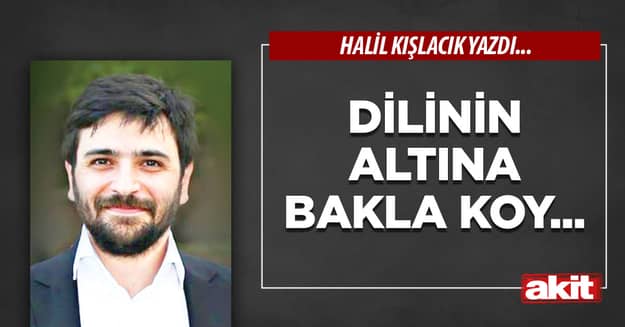 Dilinin altına  bakla koy...