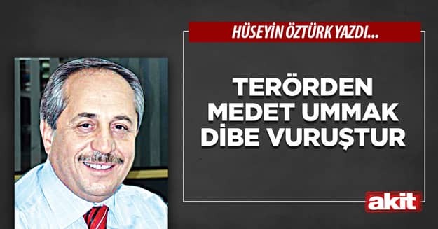 Terörden medet ummak dibe vuruştur