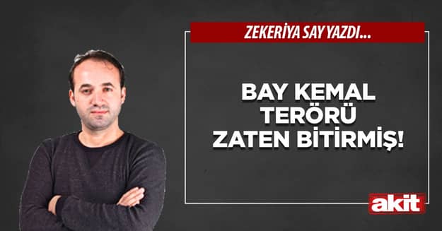 Bay Kemal terörü zaten bitirmiş!