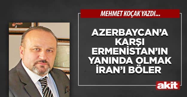 Azerbaycan’a karşı Ermenistan’ın yanında olmak İran’ı böler