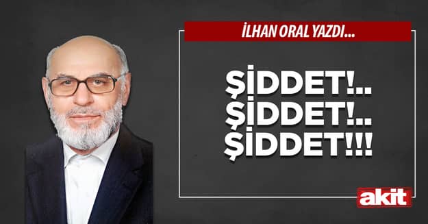 Şiddet!.. Şiddet!.. Şiddet!!!