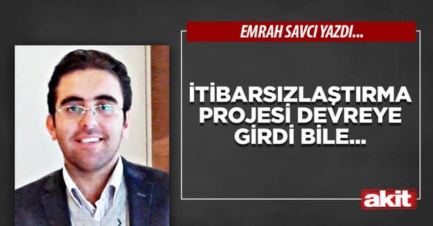 İtibarsızlaştırma projesi devreye girdi bile...