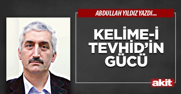 Kelime-i Tevhid’in gücü