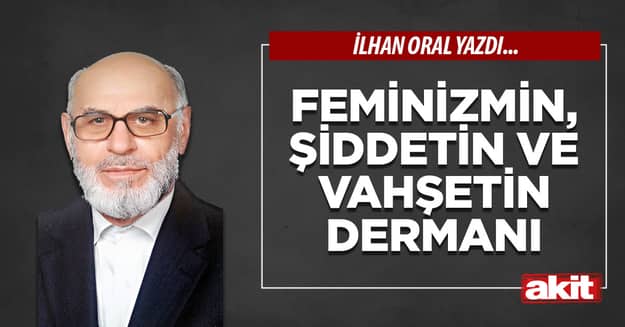 Feminizmin, şiddetin ve vahşetin dermanı