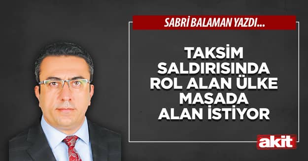 Taksim saldırısında rol alan ülke masada alan istiyor