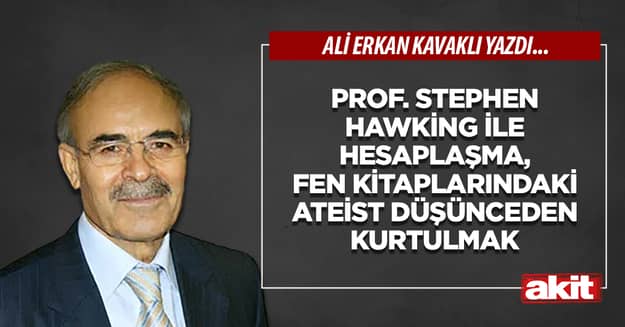 Prof. Stephen Hawking ile hesaplaşma, fen kitaplarındaki ateist düşünceden kurtulmak