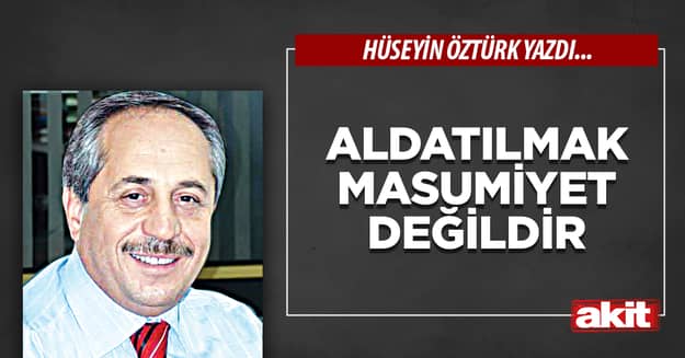 Aldatılmak masumiyet değildir