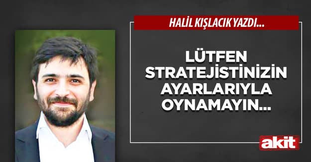 Lütfen stratejistinizin ayarlarıyla oynamayın...