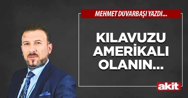 Kılavuzu Amerikalı olanın…