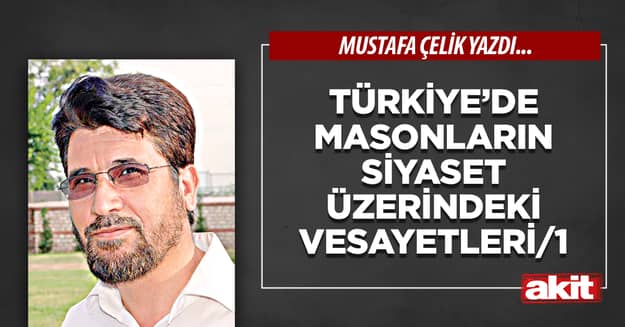 Türkiye’de masonların siyaset üzerindeki vesayetleri/1