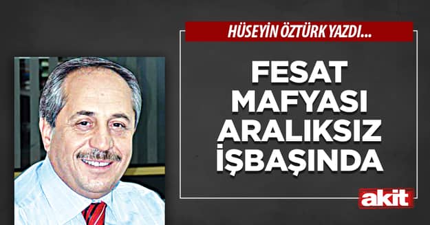Fesat mafyası aralıksız işbaşında
