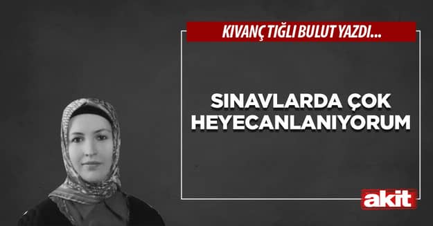 Sınavlarda çok heyecanlanıyorum
