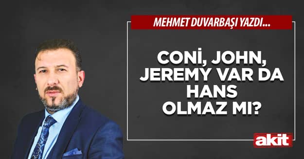 Coni, John, Jeremy var da Hans olmaz mı?