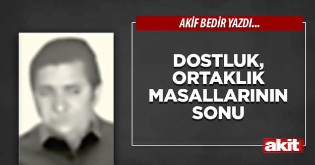 Dostluk, ortaklık masallarının sonu