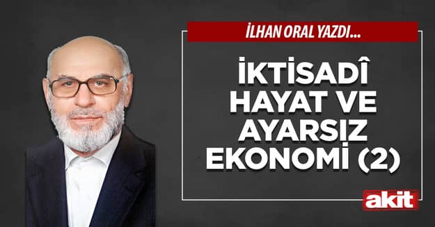 İktisadî hayat ve ayarsız ekonomi (2)