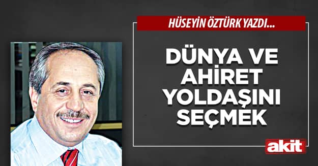 Dünya ve ahiret yoldaşını seçmek
