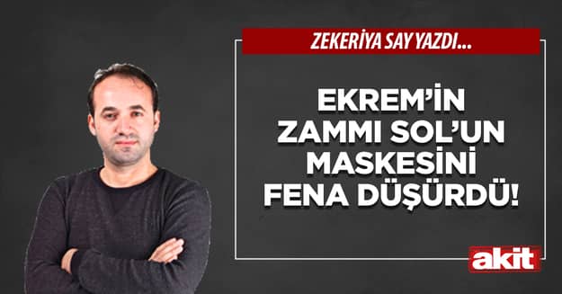 Ekrem’in zammı Sol’un maskesini fena düşürdü!