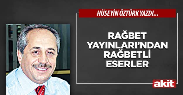 Rağbet Yayınları’ndan rağbetli eserler