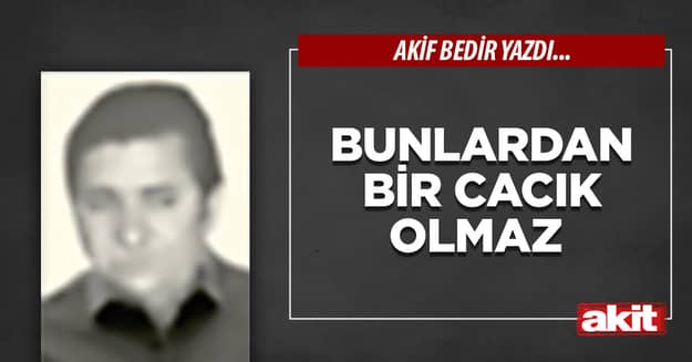 Bunlardan bir cacık olmaz