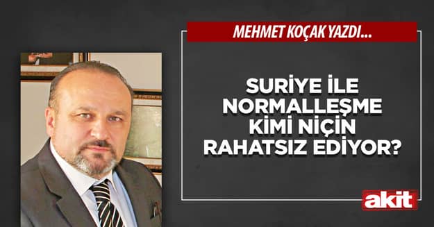 Suriye ile normalleşme kimi niçin rahatsız ediyor?