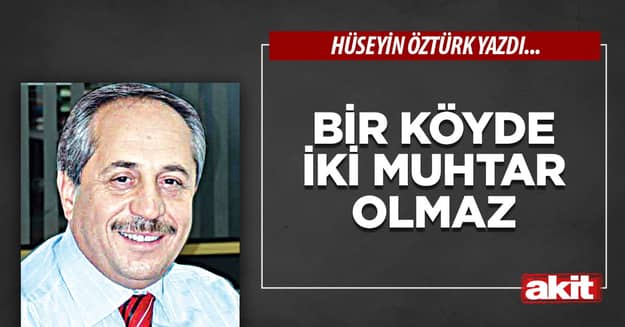 Bir köyde  iki muhtar olmaz