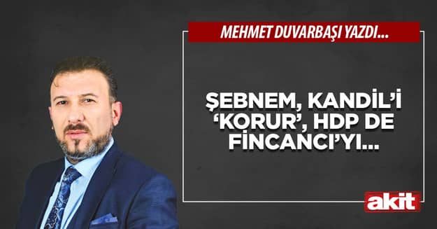 Şebnem, Kandil’i ‘korur’, HDP de Fincancı’yı…
