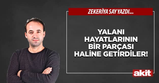 Yalanı hayatlarının bir parçası haline getirdiler!