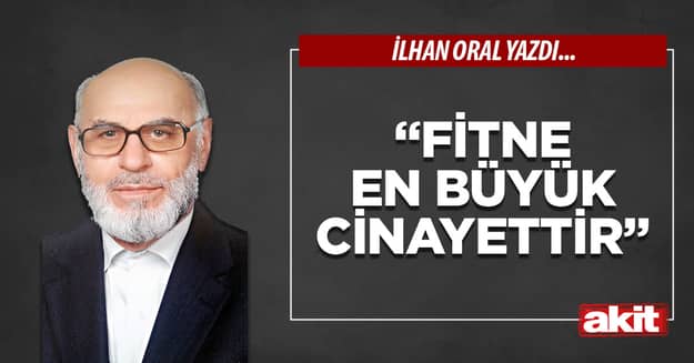 “Fitne en büyük cinayettir”