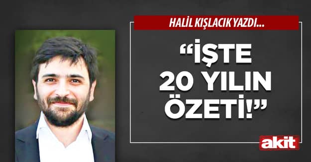 “İşte 20 yılın özeti!”