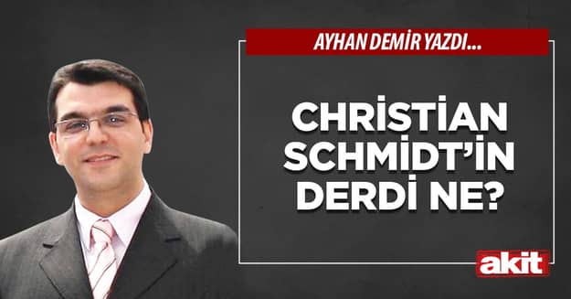 Christian Schmidt’in derdi ne?