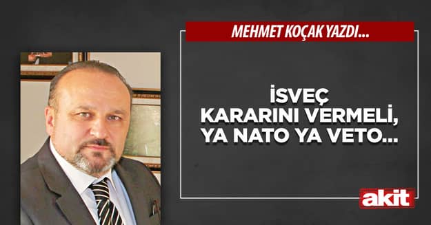 İsveç kararını vermeli, ya NATO ya veto…