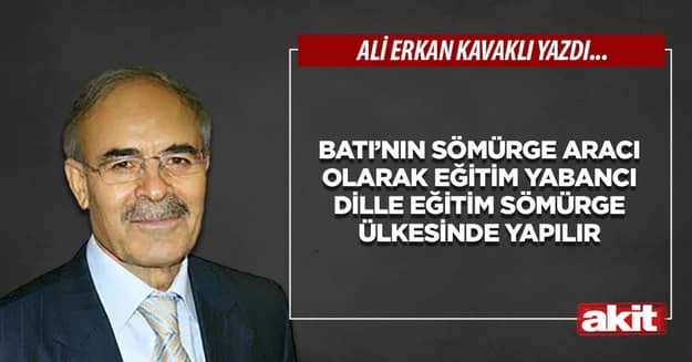 Batı’nın sömürge aracı olarak eğitim Yabancı dille eğitim sömürge ülkesinde yapılır