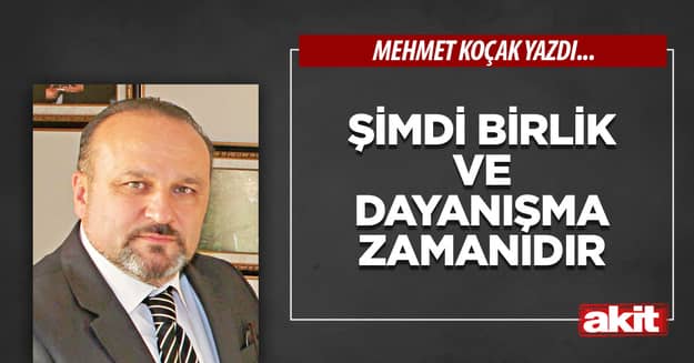 Şimdi birlik ve dayanışma zamanıdır
