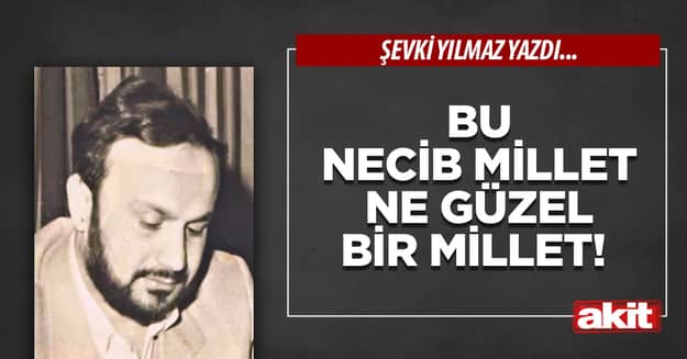 Bu necib Millet ne güzel bir Millet!