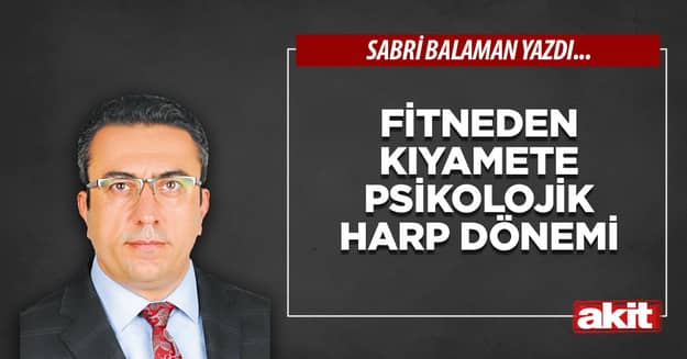 Fitneden kıyamete psikolojik harp dönemi