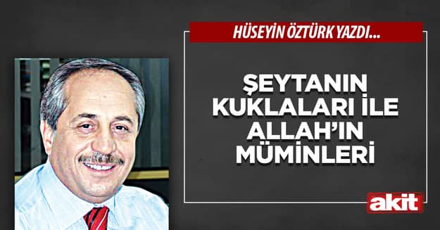 Şeytanın kuklaları ile Allah’ın müminleri