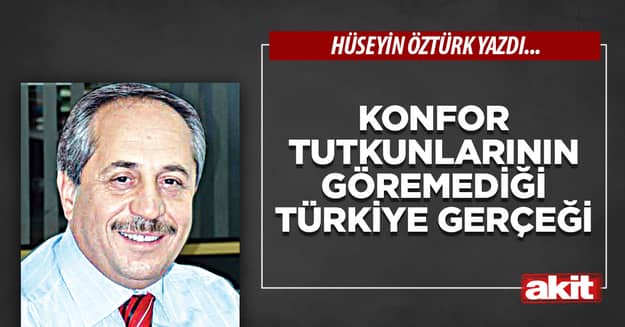 Konfor tutkunlarının göremediği Türkiye gerçeği