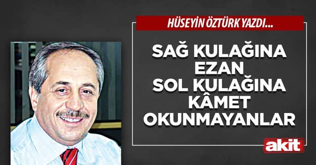 Sağ Kulağına Ezan Sol Kulağına Kâmet Okunmayanlar
