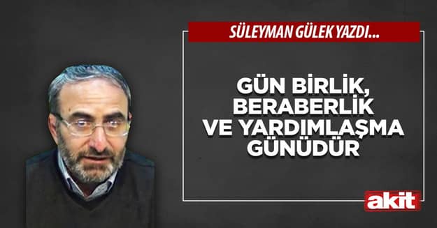 Gün birlik, beraberlik ve yardımlaşma günüdür
